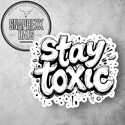 Stay Toxic